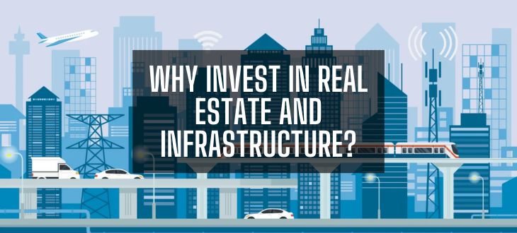Why invest in real estate and infrastructure?